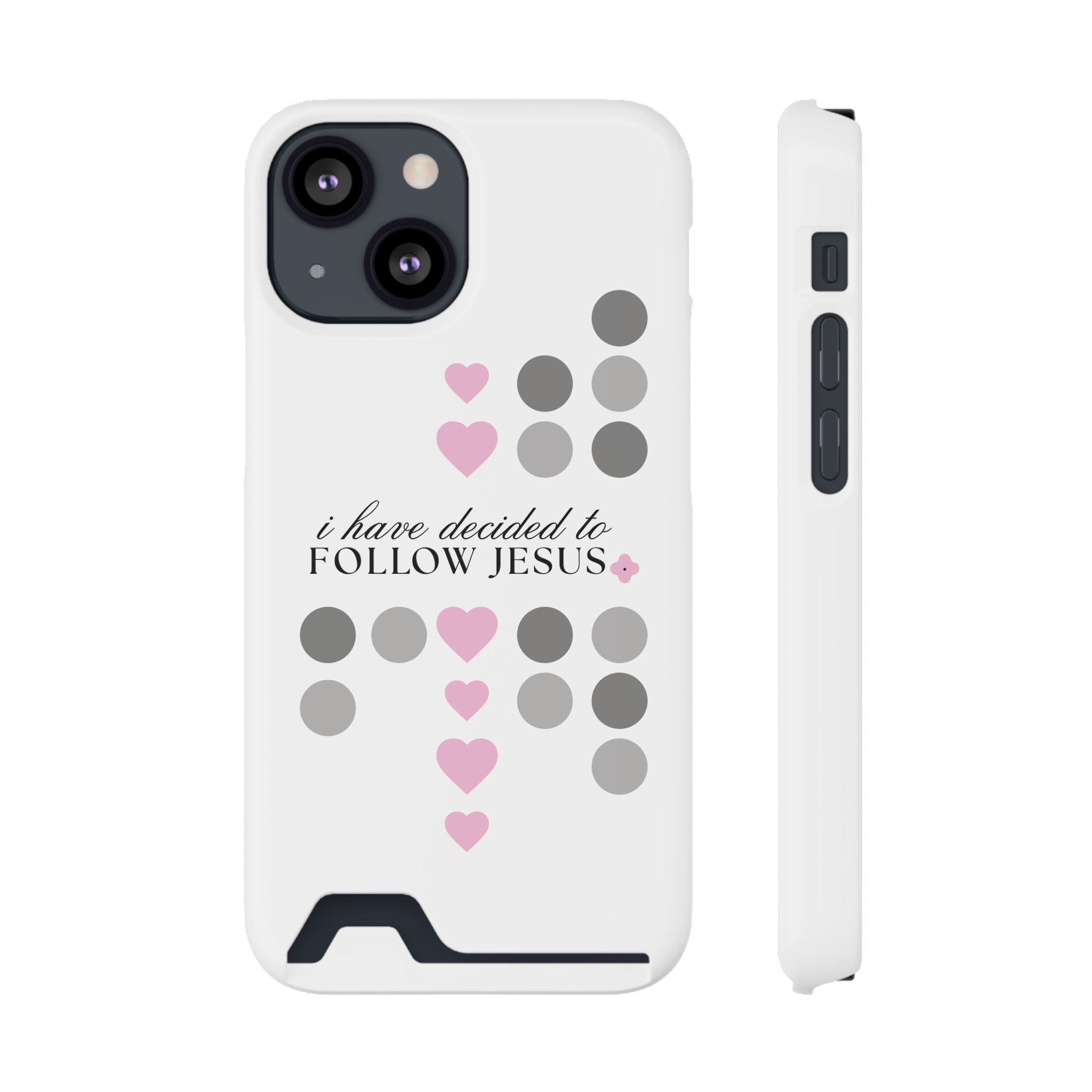 I Have Decided | Phone Case with Card Holder | Precious Pink