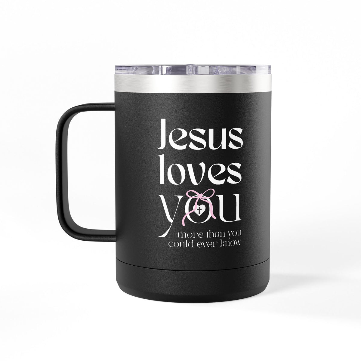 Jesus Loves You | Coffee Mug Tumbler | 15oz.