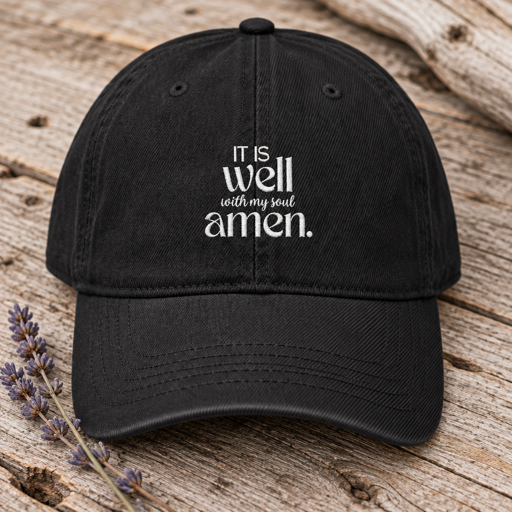 It Is Well With My Soul | Embroidered Cap