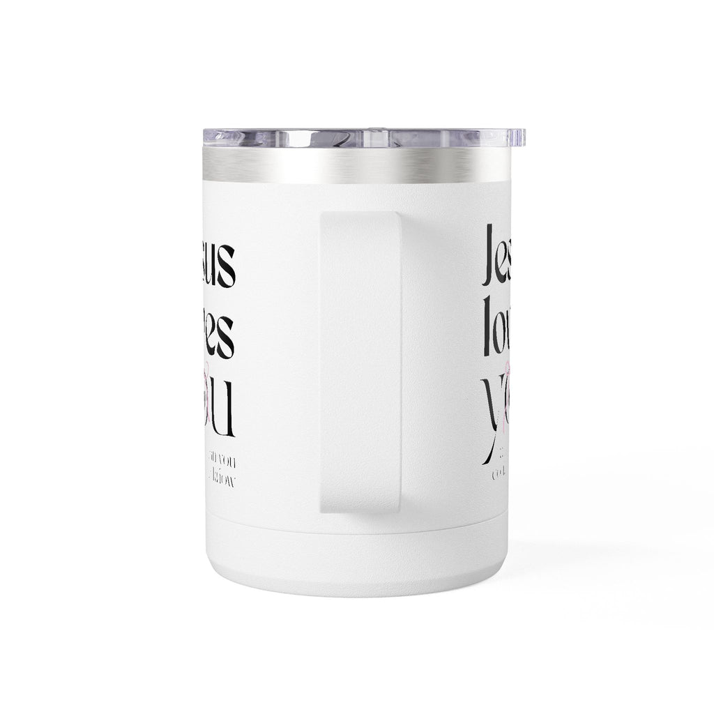 Jesus Loves You | Coffee Mug Tumbler | 15oz., White