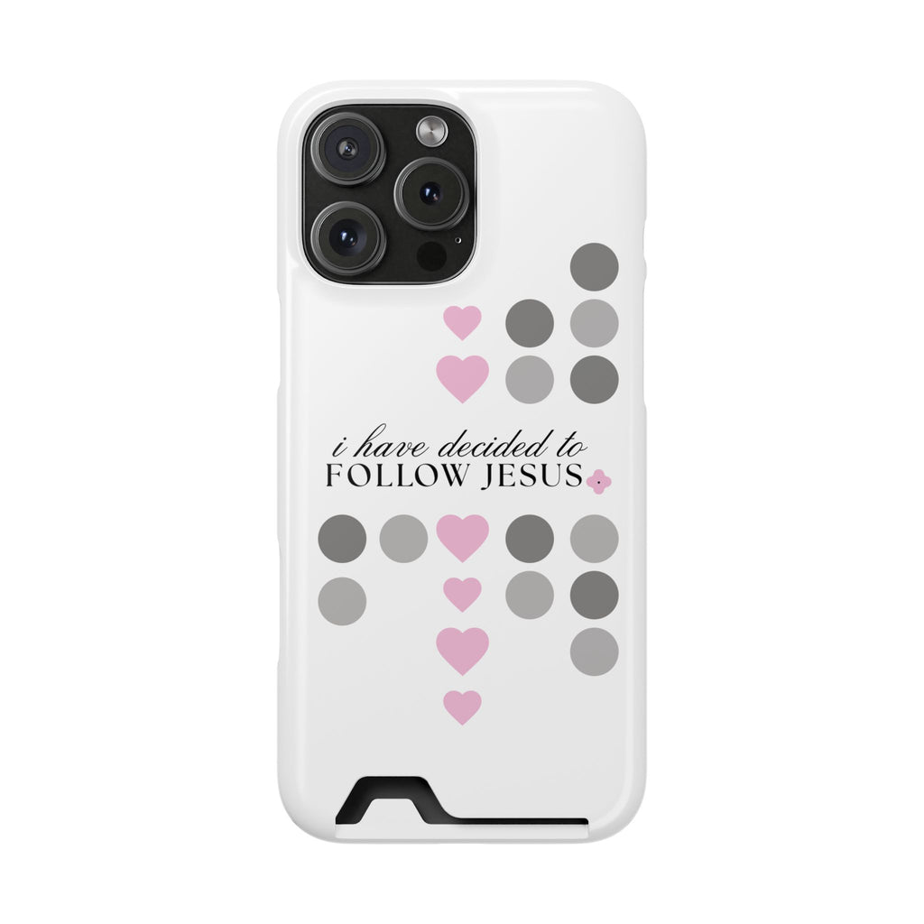 I Have Decided | Phone Case with Card Holder | Precious Pink