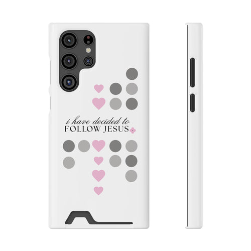 I Have Decided | Phone Case with Card Holder | Precious Pink